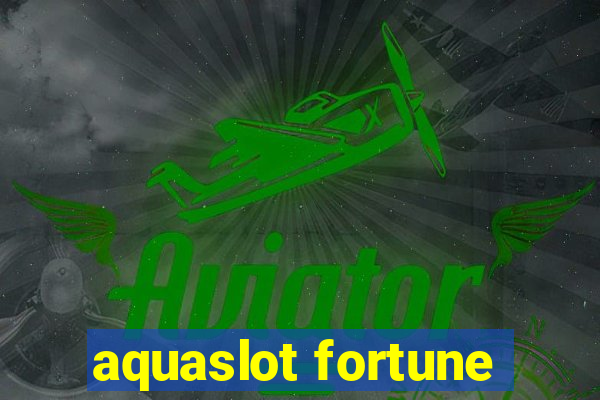 aquaslot fortune